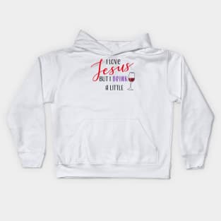 I Love Jesus But I Drink A Little Kids Hoodie